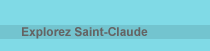 Explorer Saint-Claude